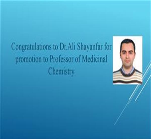 Congratulations to Dr.Ali Shayanfar for promotion to Professor of Medicinal Chemistry